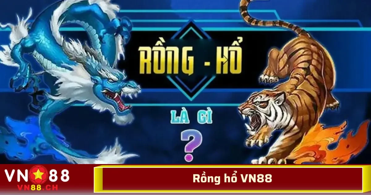 Rồng hổ VN88 đích thực là trò chơi dễ hiểu, dễ chơi, phù hợp cho cả người mới bắt đầu lẫn những tay chơi lâu năm.